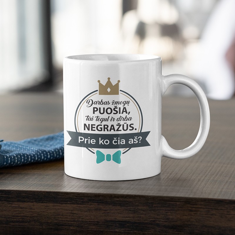 Puodelis: „Darbas žmogų puošia“