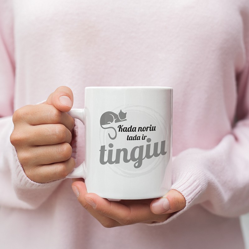 Puodelis: „Kada noriu tada ir tingiu“