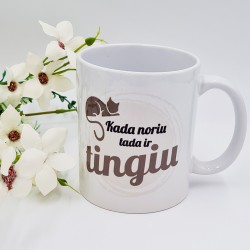 Puodelis: „Kada noriu tada ir tingiu“